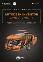 Autodesk Inventor 2020 PL/2020+. Podstawy metodyki projektowania. Wersja polska i angielska.