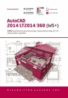 AutoCAD 2014/LT2014/360 (WS+). Kurs projektowania parametrycznego i nieparametrycznego 2D i 3D