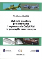 Wybrane problemy projektowania i wytwarzania CAD/CAM w przemyśle maszynowym