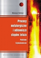 Procesy metalurgiczne i odlewnicze stopów żelaza. Podstawy fizykochemiczne