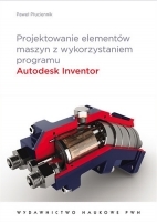 Projektowanie elementów maszyn z wykorzystaniem programu Autodesk Inventor