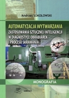 Automatyzacja wytwarzania. Zastosowania sztucznej inteligencji w diagnostyce obrabiarek i procesu skrawania.