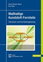 Maβhaltige Kunststoff-Formteile. Toleranzen und Formteilengineering