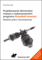 Projektowanie elementów maszyn z wykorzystaniem programu Autodesk Inventor. Reduktor jedno- i dwustopniowy