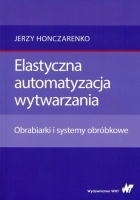 Elastyczna automatyzacja wytwarzania. Obrabiarki i systemy obróbkowe