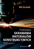 Podstawy skrawania materiałów konstrukcyjnych. Wydanie III zmienione i uaktualnione