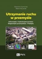 Utrzymanie ruchu w przemyśle. Informatyka i cyberbezpieczeństwo. Diagnostyka przemysłowa. Praktyka