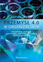 Przemysł 4.0 w organizacjach. Wyzwania i szanse dla mikro, małych i średnich przedsiębiorstw