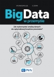 Big Data w przemyśle. Jak wykorzystać analizę danych do optymalizacji kosztów procesów?